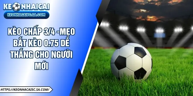 Kèo Chấp 3/4