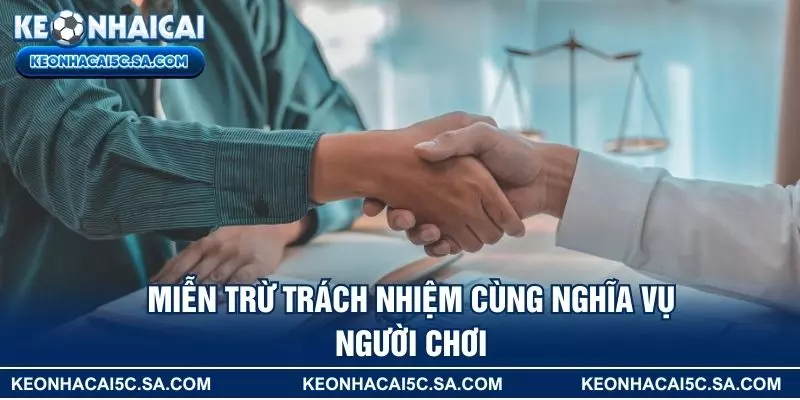 Miễn trừ trách nhiệm cùng nghĩa vụ người chơi